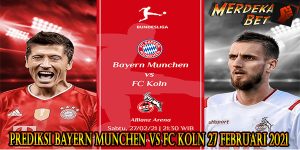 Prediksi Bayern Munchen Vs FC Koln 27 Februari 2021