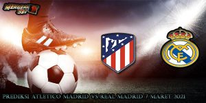Prediksi Atletico Madrid vs Real Madrid 7 Maret 2021