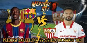 Prediksi Barcelona Vs Sevilla 04 Maret 2021