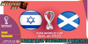 Prediksi Israel Vs Skotlandia 29 Maret 2021