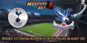 Prediksi Tottenham Hotspur Vs Crystal Palace 08 Maret 2021