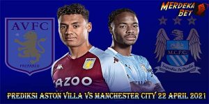 Prediksi Aston Villa Vs Manchester City 22 April 2021