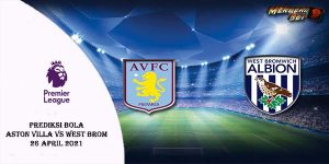 Prediksi Bola Aston Villa vs West Brom 26 April 2021