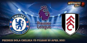 Prediksi Bola Chelsea Vs Fulham 30 April 2021