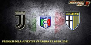 Prediksi Bola Juventus Vs Parma 22 April 2021