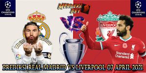 Prediksi Real Madrid Vs Liverpool 07 April 2021