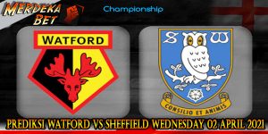 Prediksi Watford Vs Sheffield Wednesday 02 April 2021