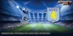 Prediksi Bola Tottenham Vs Aston Villa 20 Mei 2021