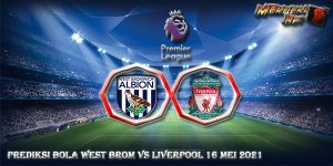 Prediksi Bola West Brom Vs Liverpool 16 Mei 2021