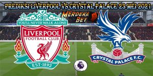 Prediksi Liverpool Vs Crystal Palace 23 Mei 2021