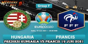 Prediksi Hungaria Vs Prancis 19 Juni 2021