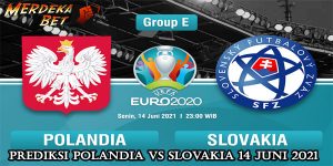 Prediksi Polandia Vs Slovakia 14 Juni 2021