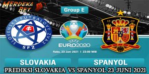 Prediksi Slovakia Vs Spanyol 23 Juni 2021
