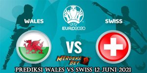Prediksi Wales Vs Swiss 12 Juni 2021